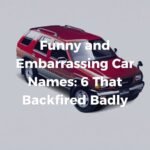 Funny and Embarrassing Car Names: 6 That Backfired